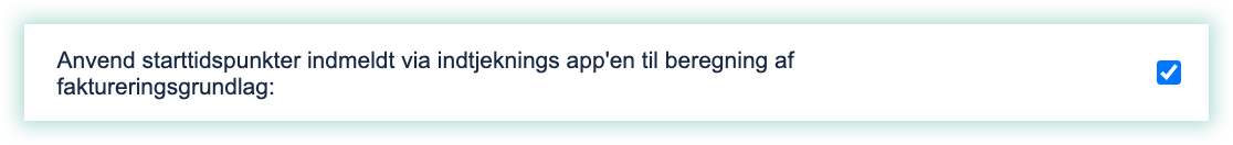 Anvend_starttidspunkter_indmeldt_via_indtjeknings_app_en_til_beregning_af_faktureringsgrundlag.png