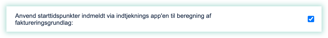 Anvend_starttidspunkter_indmeldt_via_indtjeknings_app_en_til_beregning_af_faktureringsgrundlag.png