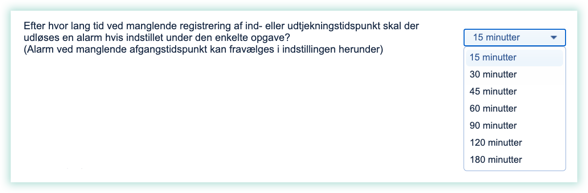 Efter_hvor_lang_tid_ved_manglende_registrering_af_ind-_eller_udtjekningstidspunkt_skal_der_udl_ses_en_alarm_hvis_indstillet_under_den_enkelte_opgave.png